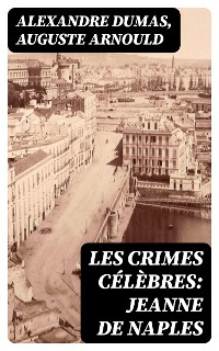 Cover Les crimes célèbres: Jeanne de Naples