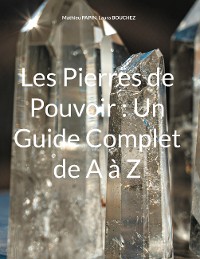 Cover Les Pierres de Pouvoir : Un Guide Complet de A à Z