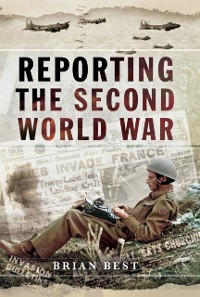 Cover Reporting the Second World War