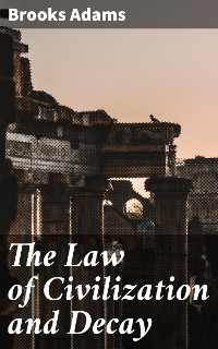 Cover The Law of Civilization and Decay