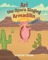 Cover Ari the Opera Singing Armadillo