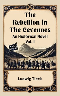 Cover Rebellion in the Cevennes An Historical Novel Vol. I