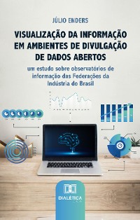 Cover Visualização da Informação em Ambientes de Divulgação de Dados Abertos