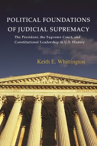 Cover Political Foundations of Judicial Supremacy