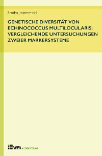 Cover Genetische Diversität von Echinococcus multilocularis: vergleichende Untersuchungen zweier Markersysteme