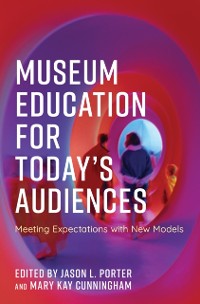 Cover Museum Education for Today's Audiences