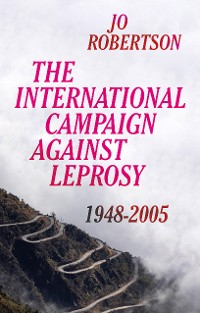 Cover The International Campaign Against Leprosy