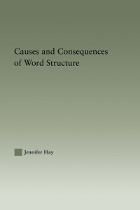 Cover Causes and Consequences of Word Structure