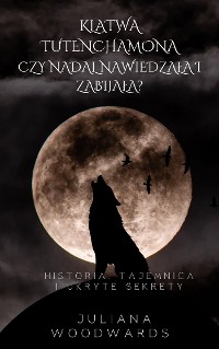 Cover Klątwa Tutenchamona: czy nadal nawiedzała i zabijała?  Historia, tajemnica i ukryte sekrety