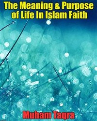 Cover The Meaning & Purpose of Life In Islam Faith