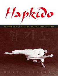 Cover Hapkido - Introduction à l''art de l''autodéfense coréenne