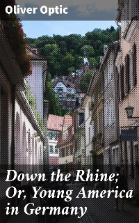 Cover Down the Rhine; Or, Young America in Germany