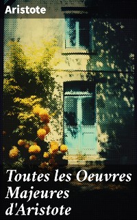 Cover Toutes les Oeuvres Majeures d'Aristote
