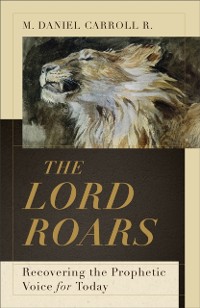 Cover Lord Roars (Theological Explorations for the Church Catholic)