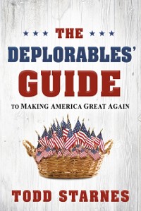 Cover Deplorables' Guide to Making America Great Again