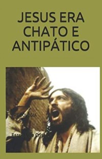 Cover JESUS ERA CHATO E ANTIPÁTICO