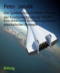 Cover Die Synthetische Einheits-Theorie der Fundamentalphysik (SETFP)