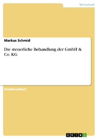 Cover Die steuerliche Behandlung der GmbH & Co. KG