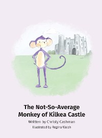 Cover The Not-So-Average Monkey Of Kilkea Castle