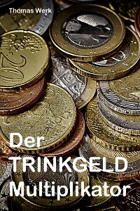 Cover Der Trinkgeld Multiplikator