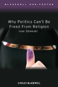 Cover Why Politics Can't Be Freed From Religion