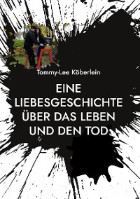 Cover Eine Liebesgeschichte über das Leben und den Tod