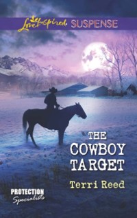 Cover Cowboy Target (Mills & Boon Love Inspired Suspense) (Protection Specialists, Book 4)