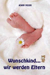 Cover Wunschkind...wir werden Eltern