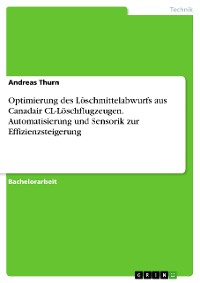 Cover Optimierung des Löschmittelabwurfs aus Canadair CL-Löschflugzeugen. Automatisierung und Sensorik zur Effizienzsteigerung