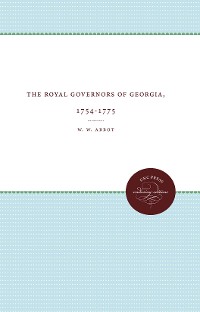 Cover The Royal Governors of Georgia, 1754-1775