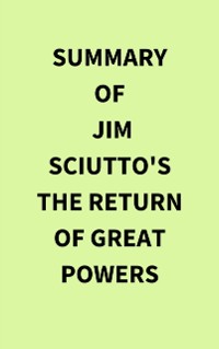 Cover Summary of Jim Sciutto's The Return of Great Powers