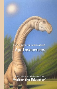 Cover It's Time to Learn about Apatosauruses