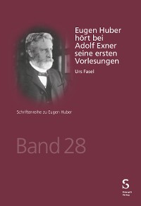 Cover Eugen Huber hört bei Adolf Exner seine ersten Vorlesungen