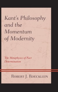 Cover Kant's Philosophy and the Momentum of Modernity