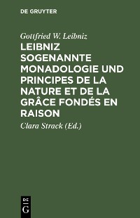 Cover Leibniz sogenannte Monadologie und Principes de la nature et de la grâce fondés en raison