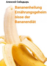 Cover Bananenheilung Ernährungsgeheimnisse der Bananendiät