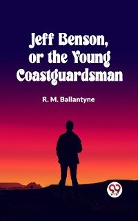 Cover Jeff Benson, or the Young Coastguardsman