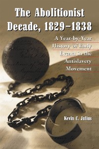 Cover Abolitionist Decade, 1829-1838