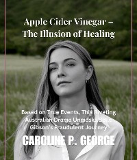 Cover Apple Cider Vinegar - The Illusion of Healing