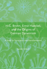 Cover H.G. Bronn, Ernst Haeckel, and the Origins of German Darwinism