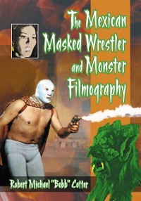 Cover Mexican Masked Wrestler and Monster Filmography
