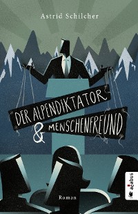Cover Der Alpendiktator und Menschenfreund