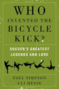 Cover Who Invented the Bicycle Kick?
