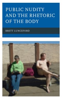 Cover Public Nudity and the Rhetoric of the Body