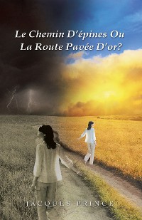 Cover Le Chemin D’Épines Ou La Route Pavée D’Or?