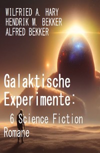 Cover Galaktische Experimente: 6 Science Fiction Romane