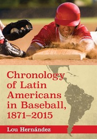 Cover Chronology of Latin Americans in Baseball, 1871-2015