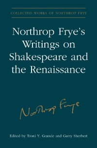 Cover Northrop Frye's Writings on Shakespeare and the Renaissance
