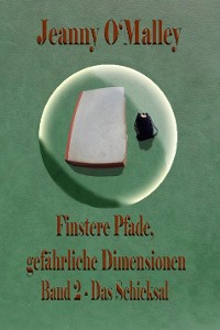 Cover Finstere Pfade, gefährliche Dimensionen -Band 2 Das Schicksal