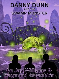 Cover Danny Dunn and the Swamp Monster